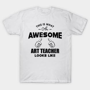 Art Teacher - Awesome Art Teacher Looks Like T-Shirt